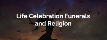 Life celebration funerals and religion
